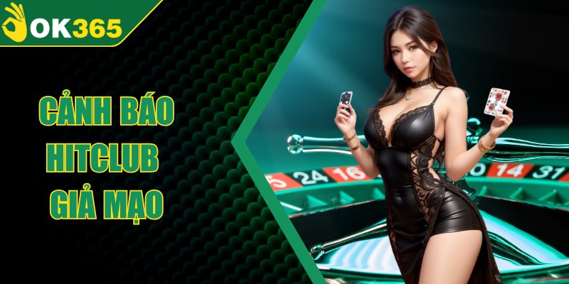 Cảnh Báo Hitclub Giả Mạo Đang Lan Rộng Cần Cảnh Giác