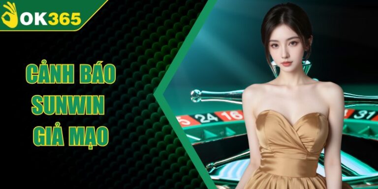 Cảnh Báo Sunwin Giả Mạo – Nhận Diện Tránh Mất Tiền
